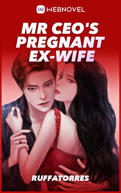Months after the divorce, he found out that his wife was seven months pregnant. . My ex wife is pregnant novel chapter 8